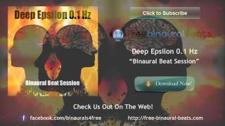 Deep Epsilon Brainwaves 01 Hz  Binaural Beat Entrainment [upl. by Merton596]