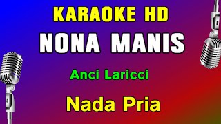 NONA MANIS  Anci Laricci  KARAOKE Nada Pria [upl. by Siva]