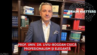 PROF UNIV DR LIVIUBOGDAN CIUCĂ PROFESIONALISM ȘI ELEGANȚĂ  BRAIN MATTERS  CORNEL DĂRVĂȘAN [upl. by Essy]