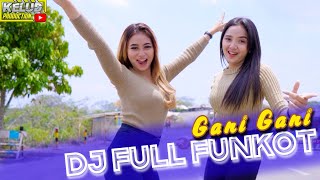 DJ FULL FUNKOT GANI  GANI [upl. by Zuliram]