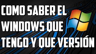 Como SABER el WINDOWS que TENGO y que VERSIÓN [upl. by Winona]