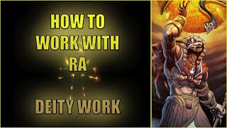 HOW TO WORK WITH RA  DEITY WORK [upl. by Meesak]