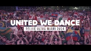 UNITED WE DANCE Relive Ultra Miami 2014  Official 4K Aftermovie [upl. by Nordgren]