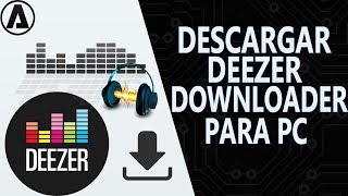 Deezer Downloader Para PC Descargar Música en Alta Calidad El mejor Descargador de Músicas [upl. by Siradal945]