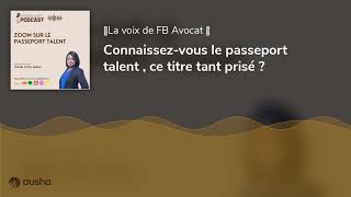 Connaissezvous le passeport talent  ce titre tant prisé [upl. by Bodkin517]