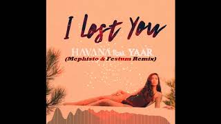 Havana amp Yaar  I Lost You Mephisto amp Festum Radio Remix [upl. by Azilanna]