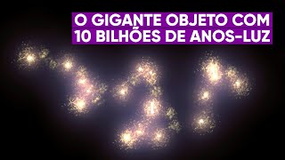 O maior objeto do universo tem 10 bilhões de anosluz [upl. by Knowle]