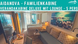 AIDAnova Verandakabine Deluxe mit Lounge  5 Personen Familienkabine ✅ [upl. by Fachan709]