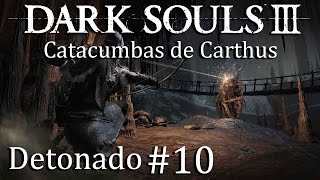 Dark Souls 3  Detonado 10  Catacumbas de Carthus 1080p 60fps  PC [upl. by Nahsed]