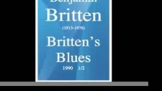 Benjamin Britten 19131976  Brittens Blues 1990  orchestration by Daryl Runswick 12 [upl. by Halsted]