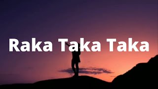 Raka Raka Taka Taka Taka  Lyrics\Letra  songslyrics [upl. by Lareine]