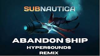 Subnautica  Abandon Ship HyperSounds Remix [upl. by Dranik]