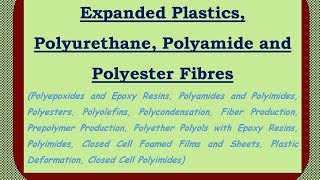 Expanded Plastics  Polyurethane  Polyamide and Polyester Fibres [upl. by Nnhoj]