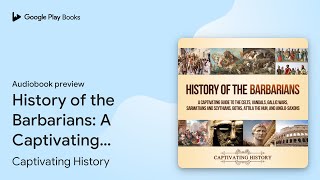 History of the Barbarians A Captivating Guide… by Captivating History · Audiobook preview [upl. by Enylecoj230]