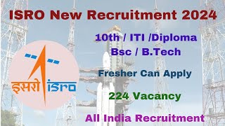 ISRO New Recruitment 2024 ISRO Recruitment 2024 224 Vacancy 10thITIDiplomaBTech ISRO [upl. by Lalage395]