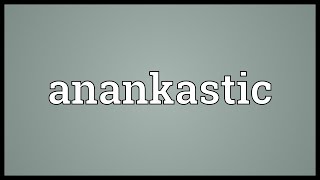 Anankastic Meaning [upl. by Akemaj]