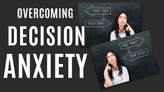 Decision Anxiety  How to Make the Right Decision [upl. by Soutor]