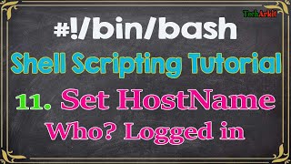 Shell Scripting Tutorial11 w who hostname hostnamectl and uname commands  Tech Arkit [upl. by Annerahs]