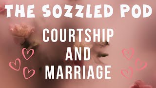 Courtship and Marriage  The Sozzled Pod  S1 Ep6 [upl. by Vashtee]