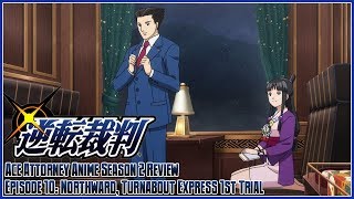 Ace Attorney The Anime Season 2 Review  Episode 10 Northward Turnabout Express 1st Trial [upl. by Volding]