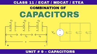 Combination of Capacitors  Unit 9 Capacitors  Class 11 Physics [upl. by Ziagos]