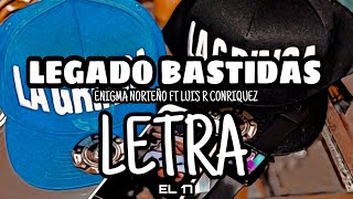 Legado Bastidas  Enigma Norteño ft Luis R Conriquez LETRA [upl. by Kopp]