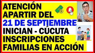 🔴Atención A partir del 21 de Septiembre inician las inscripciones en Familias en Acción  Cúcuta [upl. by Shoshanna]