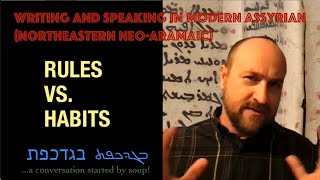 Rules vs Habits Writing and Speaking in Modern Assyrian Northeastern NeoAramaic [upl. by Mcclenon]