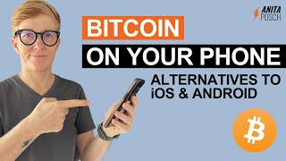 Bitcoin on Your Phone  Alternatives to iOS and Android [upl. by Ttemme937]