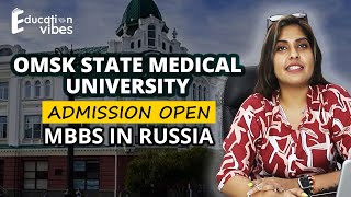 Is admissions open for Omsk State Medical University  Know about the University  MBBS in Russia [upl. by Ahsitul]