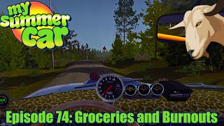 My Summer Car  Episode 74  Groceries and Burnouts [upl. by Sutelc]