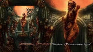 Cerebral Effusion quotImpulsive Psychopathic Actsquot Full Album [upl. by Mareld]