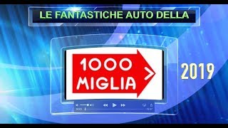 LE FANTASTICHE AUTO DELLA MILLE MIGLIA STORICA 2019 [upl. by Adieno]