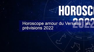 Horoscope amour du Verseau  les prévisions 2022 [upl. by Fawcette]