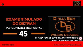 EXAME SIMULADO DO DETRAN  PERGUNTAS E RESPOSTAS 45  Dirija Bem WA [upl. by Ainatit403]