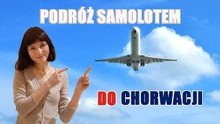 PODRÓŻ SAMOLOTEM DO CHORWACJI  PORADY I WSKAZÓWKI [upl. by Arba939]