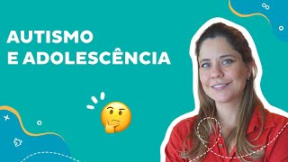 Autismo e adolescência o que precisamos saber [upl. by Leunamnauj]