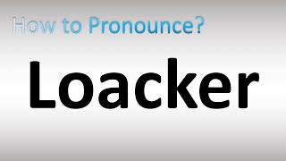 How to Pronounce Loacker [upl. by Aniarrol604]