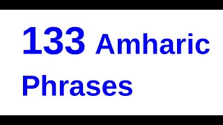 🔵133 Amharic Phrases For BeginnersእንግሊዝኛአማርኛAmharic አማርኛ እንግሊዝኛ Ethiopian Language Lesson ቋንቋ [upl. by Heger426]