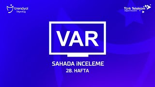 Trendyol Süper Lig 28 Hafta  VAR Kayıtları – Sahada İnceleme [upl. by Arriek]