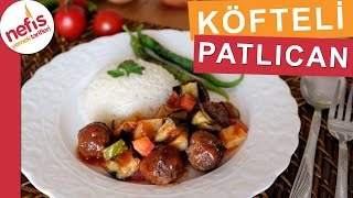 Fırında Köfteli Patlıcan Yemeği  Fırın Yemekleri  Nefis Yemek Tarifleri [upl. by Yrahcaz]