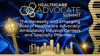 The Necessity amp Emerging Role of Healthcare Advocacy Ambulator Infusion Center amp Specialty Pharmacy [upl. by Evelc235]