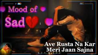 ave rusta na kar meri Jaan sajna 😣😣mood off song  song [upl. by Wendi528]