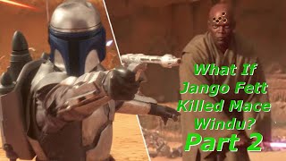 What If Jango Fett Killed Mace Windu Part 2  Star Wars What If [upl. by Anerat]