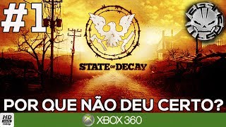 POR QUE NÃO DEU CERTO STATE OF DECAY  XBOX 360PC [upl. by Kiehl947]