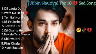 Best of Jubin Nautiyal ⭐️⭐️ 2024💔🥀😭 sad song Jubin New Song Latest Bollywood Songs [upl. by Mungovan]