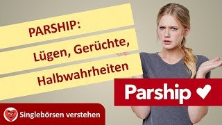 PARSHIP Lügen Gerüchte Halbwahrheiten Aus Singlebörsen verstehen [upl. by Aleedis]