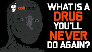 What Is A Drug Youll Never Do Again [upl. by Adeehsar550]