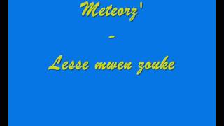 Meteorz Lesse mwen zouke [upl. by Tymon898]