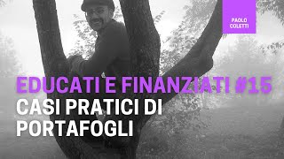 Educati e Finanziati 15 alcuni portafogli di esempio  corso base di finanza [upl. by Eiltan]